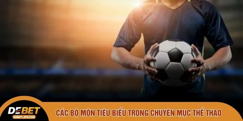 Các bộ môn tiêu biểu trong chuyên mục thể thao 