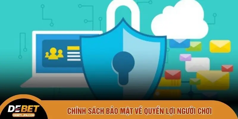 Chính sách bảo mật về quyền lợi người chơi 