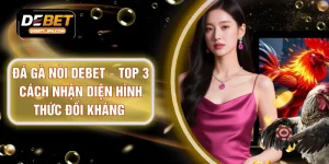 Đá Gà Nòi DEBET – Top 3 Cách Nhận Diện Hình Thức Đối Kháng 