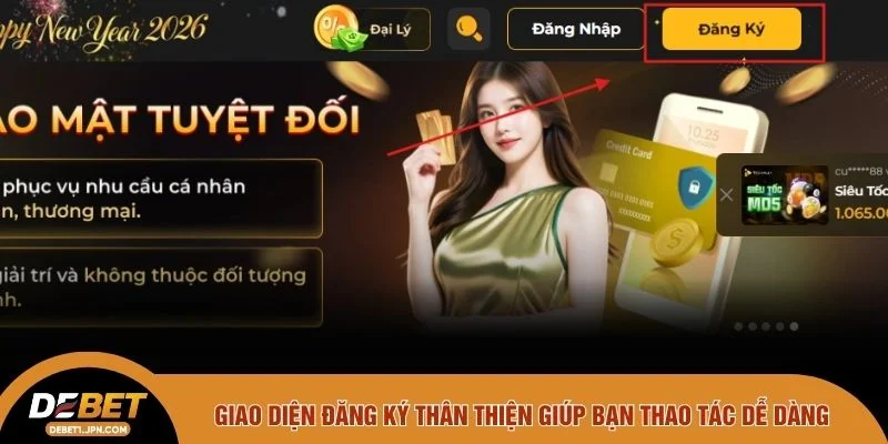 Giao diện đăng ký thân thiện giúp bạn thao tác dễ dàng