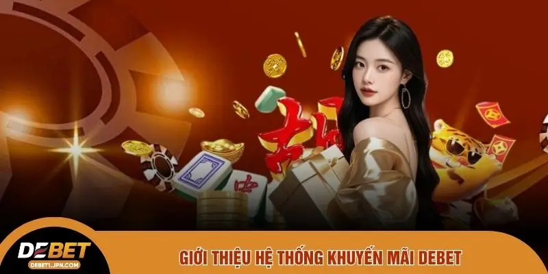 Giới thiệu hệ thống khuyến mãi DEBET