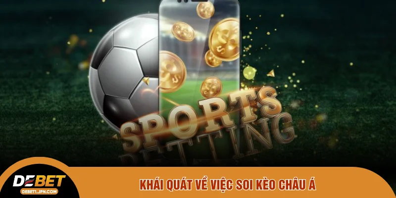 Khái quát về việc soi kèo châu Á