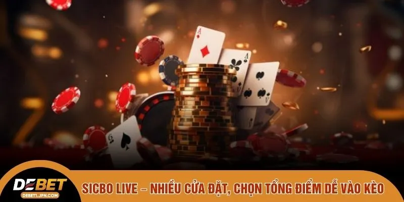 Sicbo Live – Nhiều cửa đặt, chọn tổng điểm dễ vào kèo